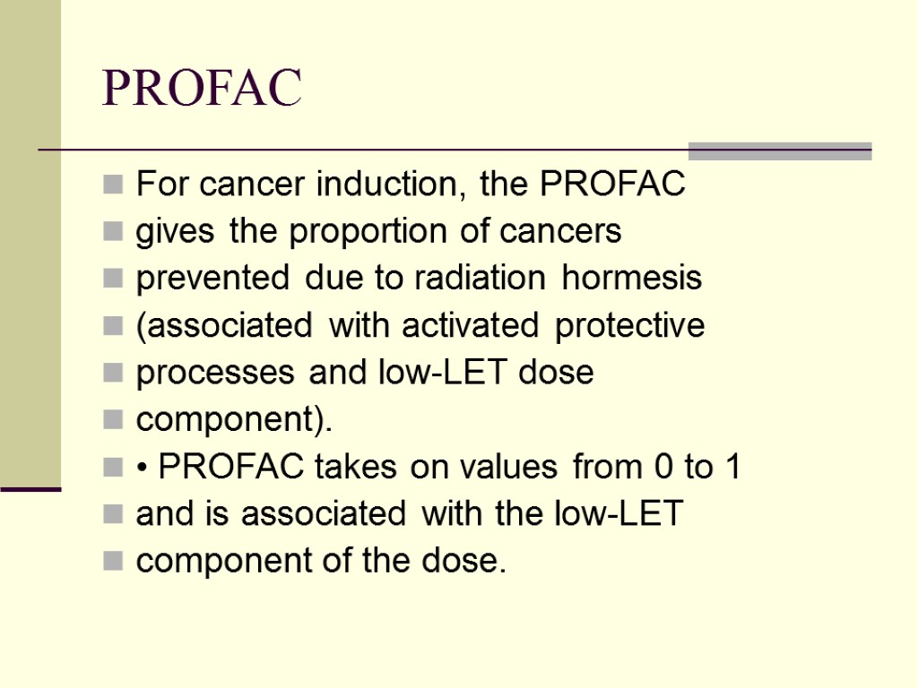 PROFAC For cancer induction, the PROFAC gives the proportion of cancers prevented due to